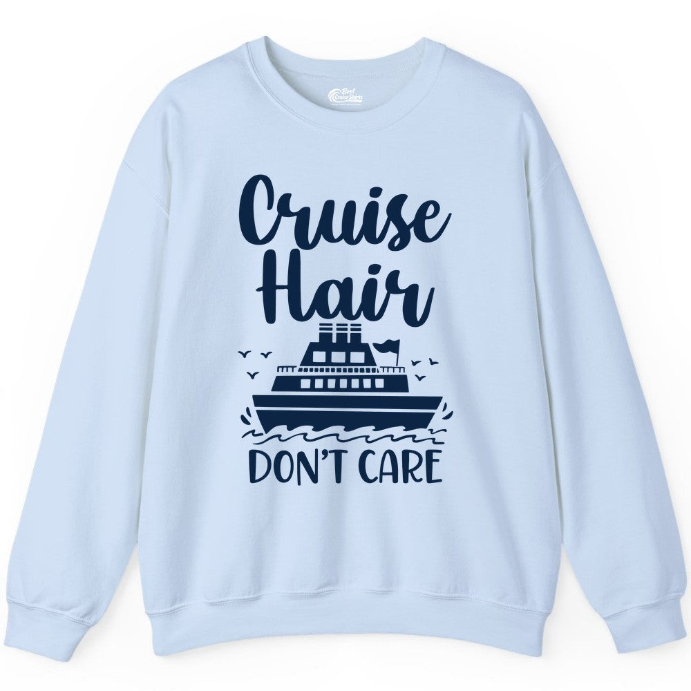Cruise Hair Don't Care Shirt - Funny Cruise Apparel for Women (Sweatshirt) in Light Blue - Cruise Hair Don't Care Shirt - Funny Nautical Handwritten Cruise Tee