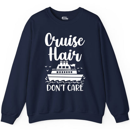 Cruise Hair Don't Care Shirt - Funny Cruise Apparel for Women (Sweatshirt) in Navy - Cruise Hair Don't Care Shirt - Funny Nautical Handwritten Cruise Tee