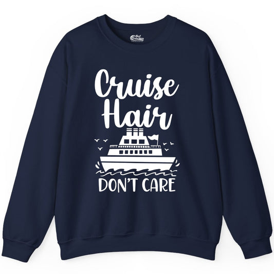 Cruise Hair Don't Care Shirt - Funny Cruise Apparel for Women (Sweatshirt) in Navy - Cruise Hair Don't Care Shirt - Funny Nautical Handwritten Cruise Tee