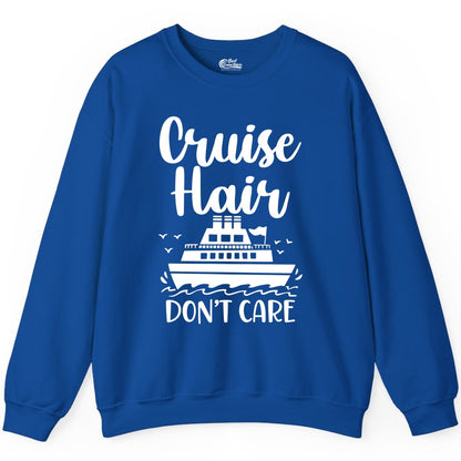 Cruise Hair Don't Care Shirt - Funny Cruise Apparel for Women (Sweatshirt) in Royal - Cruise Hair Don't Care Shirt - Funny Nautical Handwritten Cruise Tee
