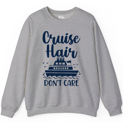 Cruise Hair Don't Care Shirt - Funny Cruise Apparel for Women (Sweatshirt) in Sport Grey - Cruise Hair Don't Care Shirt - Funny Nautical Handwritten Cruise Tee