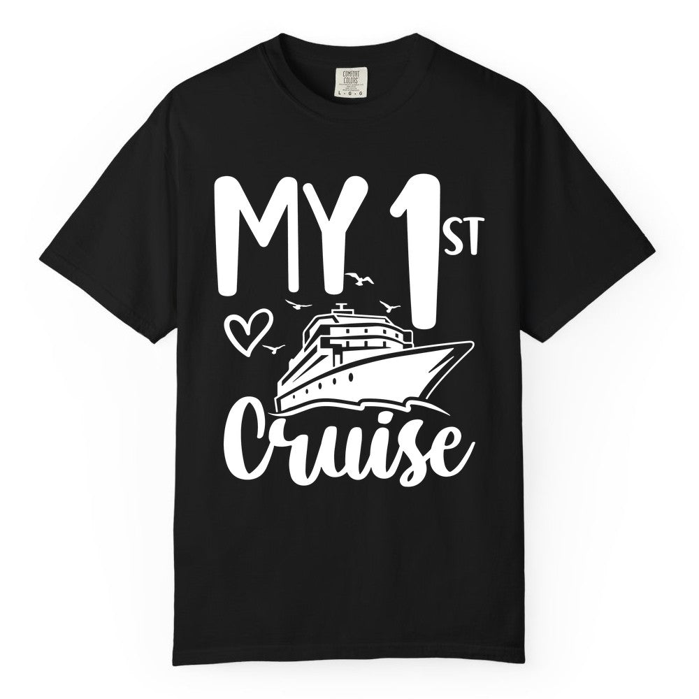 My First Cruise Shirt - Cruise Trip Shirt for First Time Cruisers (Comfort Color) in Black - My First Cruise Shirt - Playful Lettering with Ship Heart Seagulls
