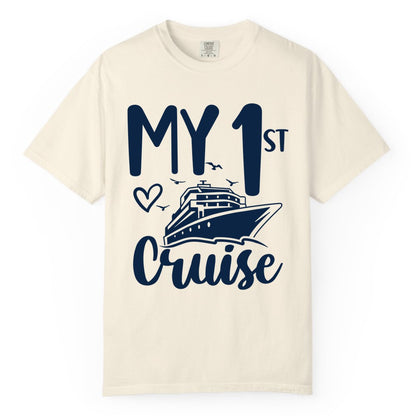 My First Cruise Shirt - Cruise Trip Shirt for First Time Cruisers (Comfort Color) in Ivory - My First Cruise Shirt - Playful Lettering with Ship Heart Seagulls