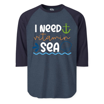I Need Vitamin Sea Shirt - Nautical Beach Lover Summer Apparel (Raglan) in Heather DenimNavy - I Need Vitamin Sea Shirt - Nautical Beach Lover Summer Graphic Tee