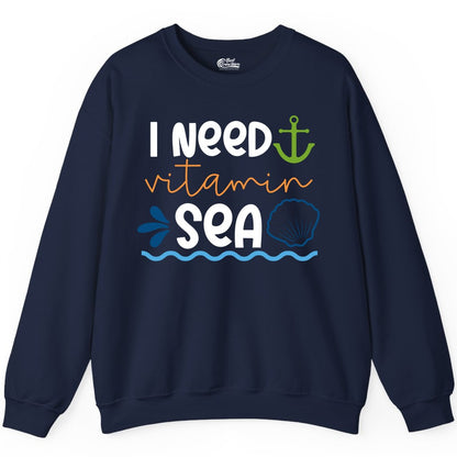 I Need Vitamin Sea Shirt - Nautical Beach Lover Summer Apparel (Sweatshirt) in Navy - I Need Vitamin Sea Shirt - Nautical Beach Lover Summer Graphic Tee