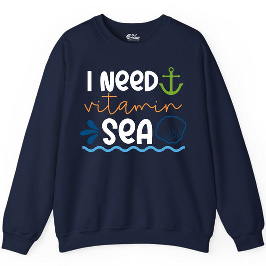 I Need Vitamin Sea Shirt - Nautical Beach Lover Summer Apparel (Sweatshirt) in Navy - I Need Vitamin Sea Shirt - Nautical Beach Lover Summer Graphic Tee