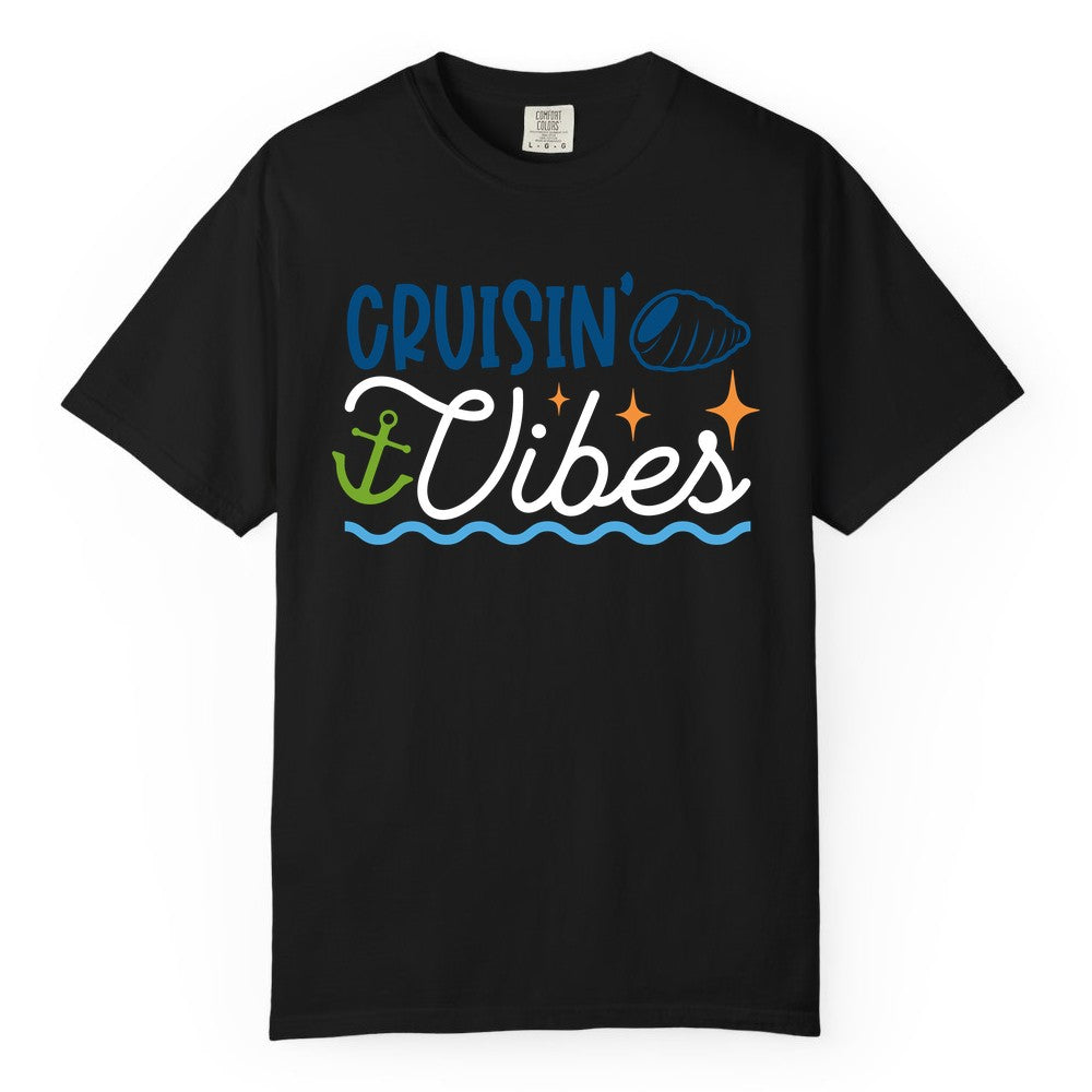 Cruisin Vibes Shirt - Nautical Cruise Apparel for Vacation Getaways (Comfort Color) in Black - Cruisin Vibes Shirt - Playful Nautical Cruise Vacation Design