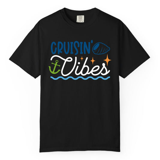 Cruisin Vibes Shirt - Nautical Cruise Apparel for Vacation Getaways (Comfort Color) in Black - Cruisin Vibes Shirt - Playful Nautical Cruise Vacation Design