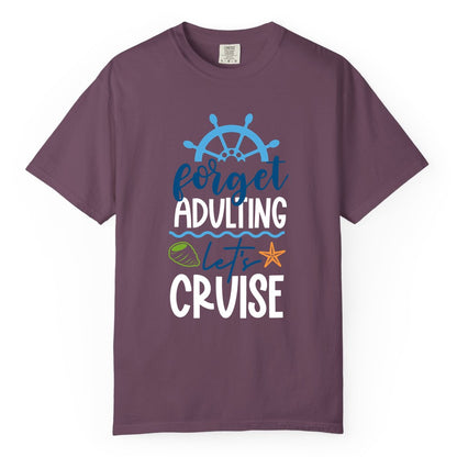Forget Adulting Let's Cruise Shirt - Fun Nautical Vacation Apparel (Comfort Color) in Berry - Forget Adulting Let's Cruise Shirt - Nautical Beach Vacation Tee