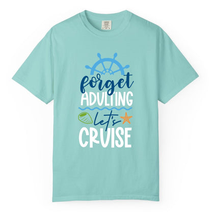 Forget Adulting Let's Cruise Shirt - Fun Nautical Vacation Apparel (Comfort Color) in Chalky Mint - Forget Adulting Let's Cruise Shirt - Nautical Beach Vacation Tee