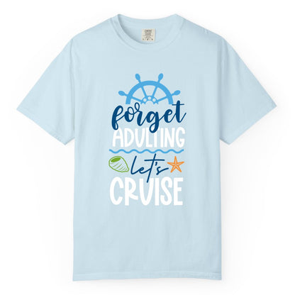 Forget Adulting Let's Cruise Shirt - Fun Nautical Vacation Apparel (Comfort Color) in Chambray - Forget Adulting Let's Cruise Shirt - Nautical Beach Vacation Tee