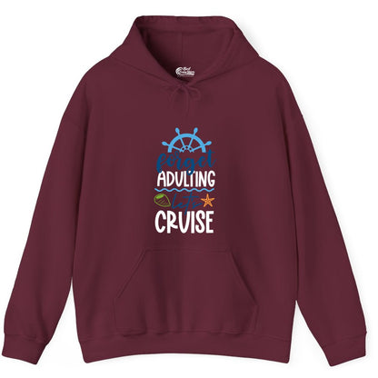 Forget Adulting Let's Cruise Shirt - Fun Nautical Vacation Apparel (Hoodie) in Maroon - Forget Adulting Let's Cruise Shirt - Nautical Beach Vacation Tee