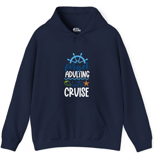 Forget Adulting Let's Cruise Shirt - Fun Nautical Vacation Apparel (Hoodie) in Navy - Forget Adulting Let's Cruise Shirt - Nautical Beach Vacation Tee