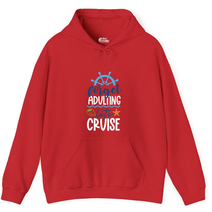 Forget Adulting Let's Cruise Shirt - Fun Nautical Vacation Apparel (Hoodie) in Red - Forget Adulting Let's Cruise Shirt - Nautical Beach Vacation Tee