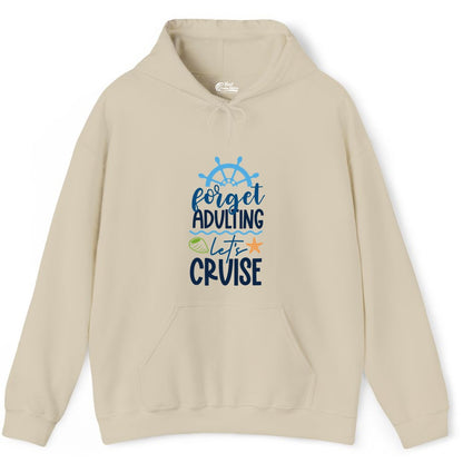 Forget Adulting Let's Cruise Shirt - Fun Nautical Vacation Apparel (Hoodie) in Sand - Forget Adulting Let's Cruise Shirt - Nautical Beach Vacation Tee