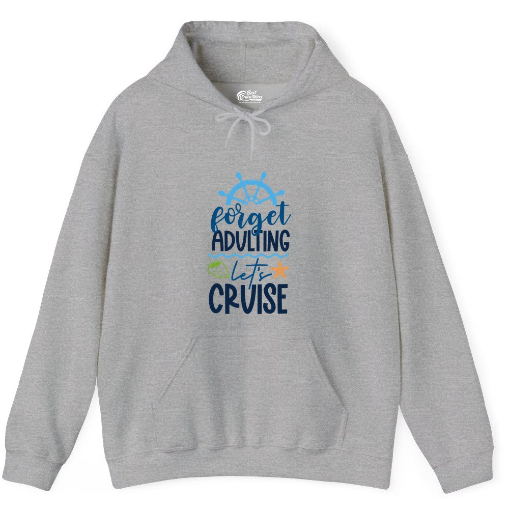 Forget Adulting Let's Cruise Shirt - Fun Nautical Vacation Apparel (Hoodie) in Sport Grey - Forget Adulting Let's Cruise Shirt - Nautical Beach Vacation Tee