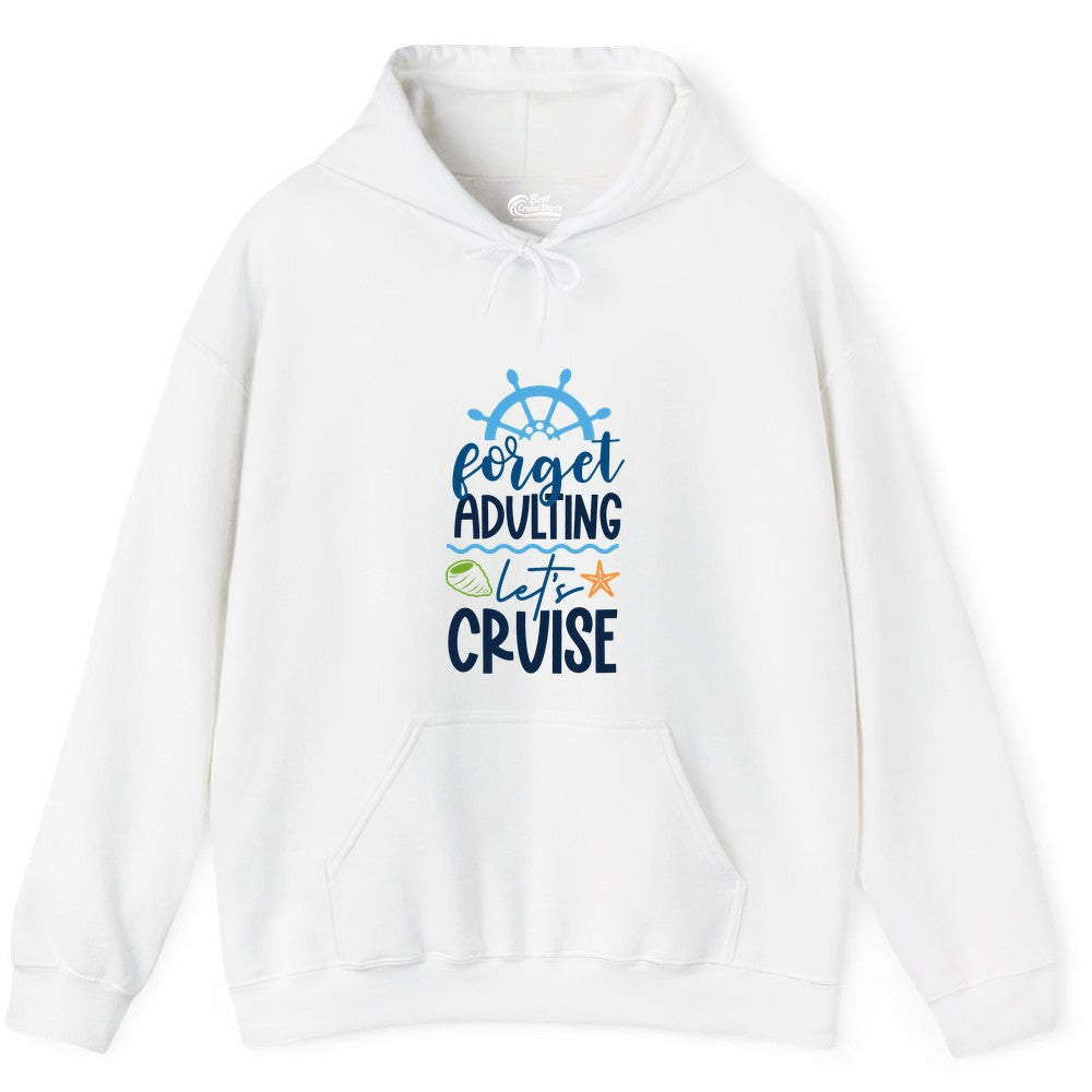 Forget Adulting Let's Cruise Shirt - Fun Nautical Vacation Apparel (Hoodie) in White - Forget Adulting Let's Cruise Shirt - Nautical Beach Vacation Tee