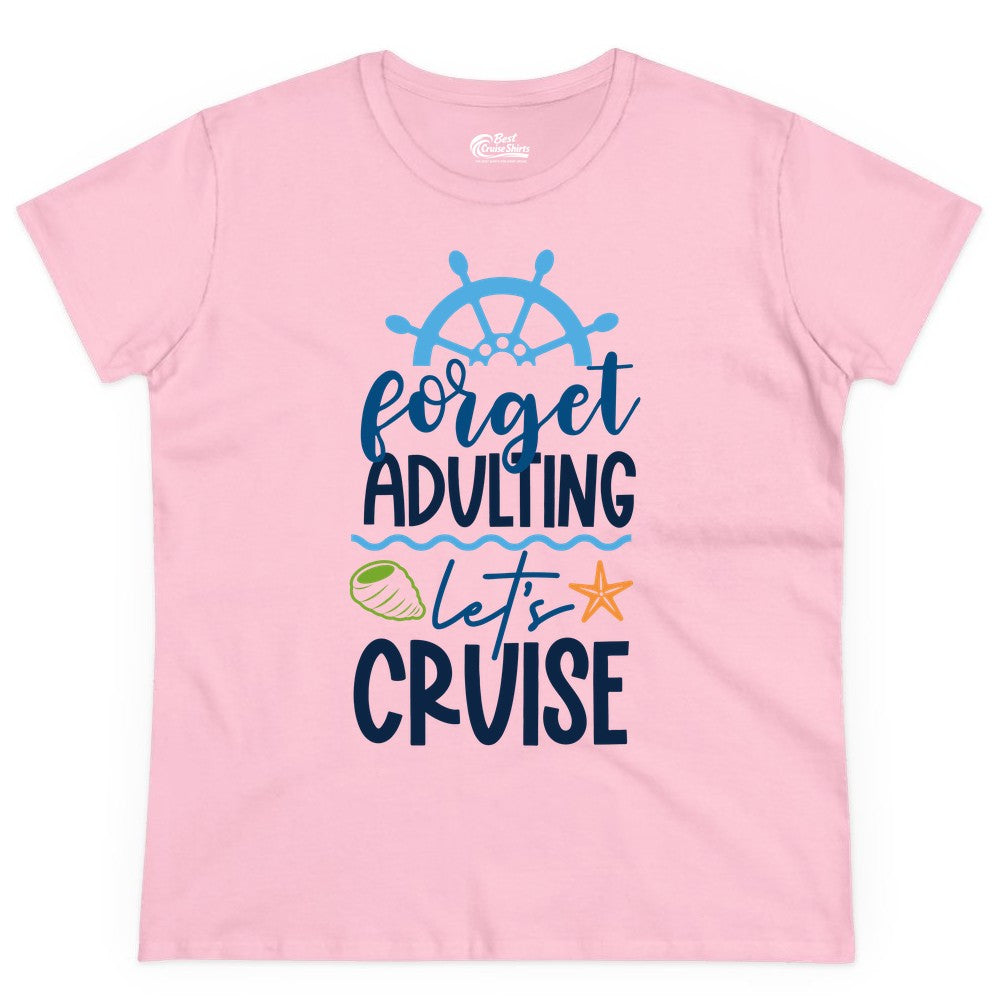 Forget Adulting Let's Cruise Shirt - Fun Nautical Vacation Apparel (Ladies Tee) in Light Pink - Forget Adulting Let's Cruise Shirt - Nautical Beach Vacation Tee