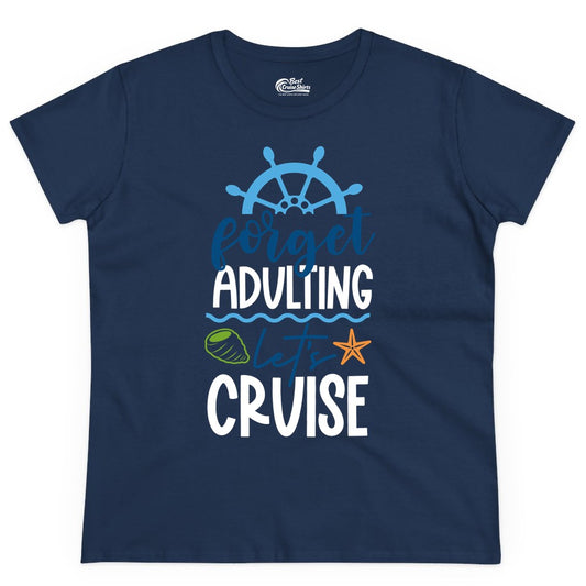 Forget Adulting Let's Cruise Shirt - Fun Nautical Vacation Apparel (Ladies Tee) in Navy - Forget Adulting Let's Cruise Shirt - Nautical Beach Vacation Tee
