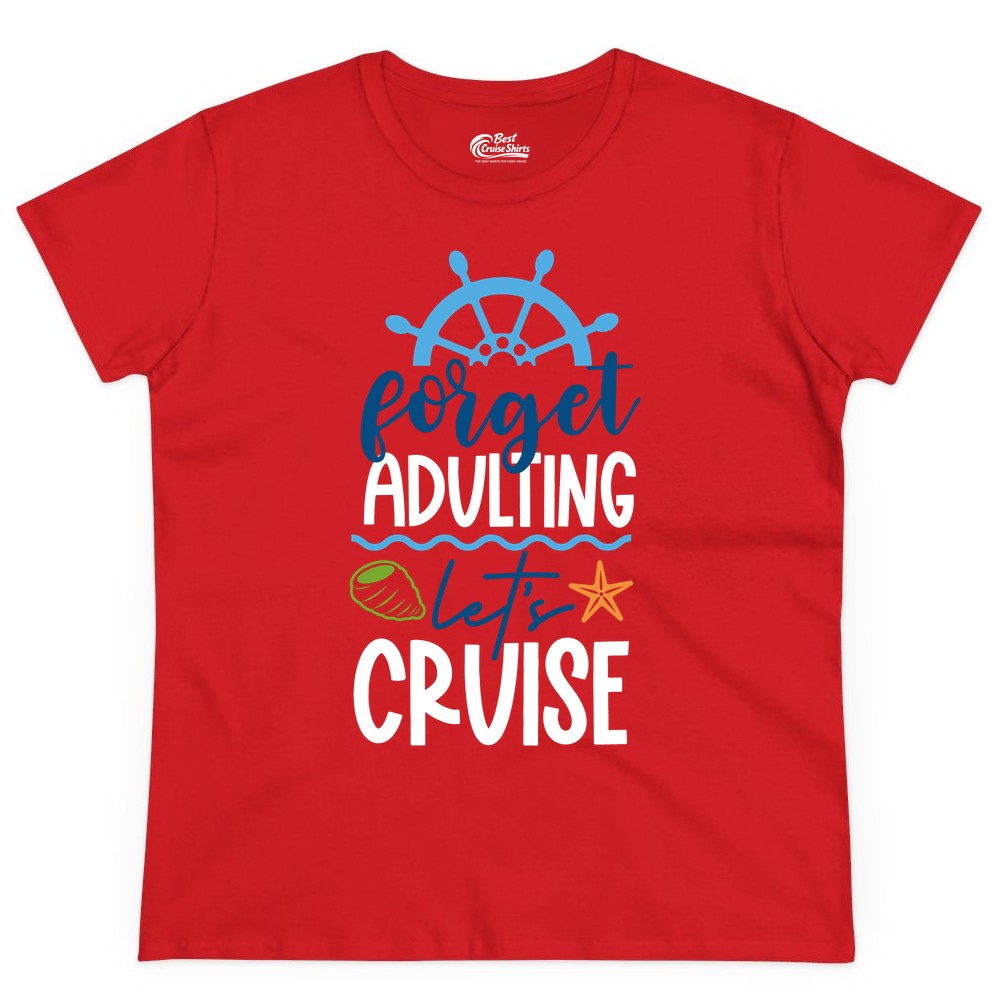 Forget Adulting Let's Cruise Shirt - Fun Nautical Vacation Apparel (Ladies Tee) in Red - Forget Adulting Let's Cruise Shirt - Nautical Beach Vacation Tee