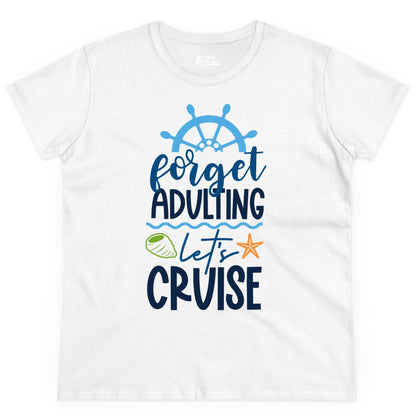 Forget Adulting Let's Cruise Shirt - Fun Nautical Vacation Apparel (Ladies Tee) in White - Forget Adulting Let's Cruise Shirt - Nautical Beach Vacation Tee