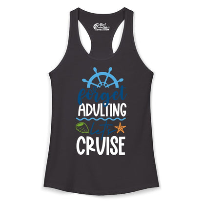 Forget Adulting Let's Cruise Shirt - Fun Nautical Vacation Apparel (Ladies Tank) in Black - Forget Adulting Let's Cruise Shirt - Nautical Beach Vacation Tee