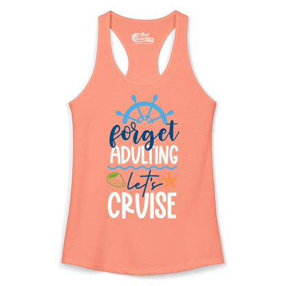Forget Adulting Let's Cruise Shirt - Fun Nautical Vacation Apparel (Ladies Tank) in Solid Light Orange - Forget Adulting Let's Cruise Shirt - Nautical Beach Vacation Tee