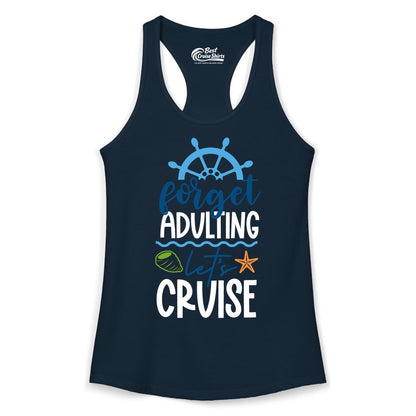 Forget Adulting Let's Cruise Shirt - Fun Nautical Vacation Apparel (Ladies Tank) in Solid Midnight Navy - Forget Adulting Let's Cruise Shirt - Nautical Beach Vacation Tee