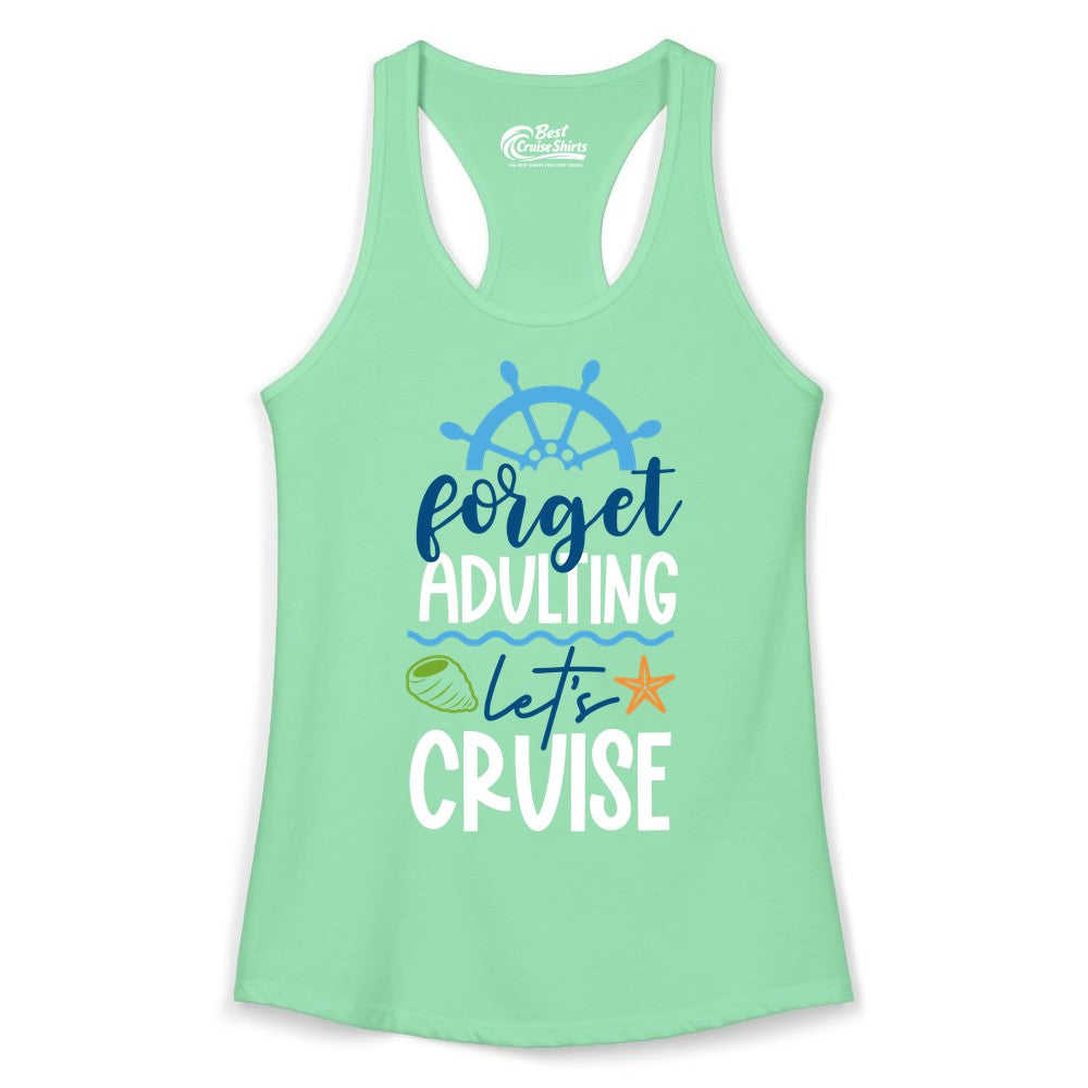Forget Adulting Let's Cruise Shirt - Fun Nautical Vacation Apparel (Ladies Tank) in Solid Mint - Forget Adulting Let's Cruise Shirt - Nautical Beach Vacation Tee
