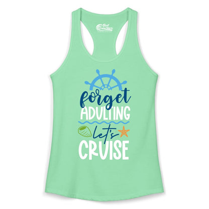 Forget Adulting Let's Cruise Shirt - Fun Nautical Vacation Apparel (Ladies Tank) in Solid Mint - Forget Adulting Let's Cruise Shirt - Nautical Beach Vacation Tee