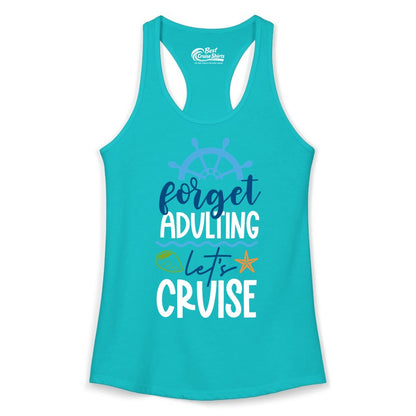 Forget Adulting Let's Cruise Shirt - Fun Nautical Vacation Apparel (Ladies Tank) in Tahiti Blue - Forget Adulting Let's Cruise Shirt - Nautical Beach Vacation Tee