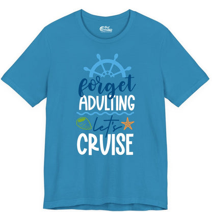 Forget Adulting Let's Cruise Shirt - Fun Nautical Vacation Apparel (Premium Tee) in Aqua - Forget Adulting Let's Cruise Shirt - Nautical Beach Vacation Tee