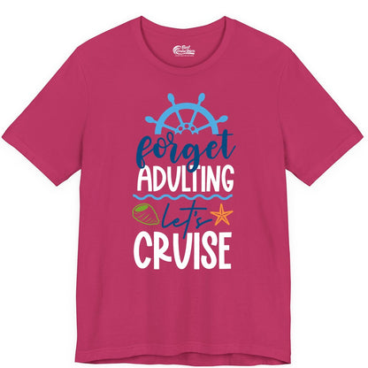 Forget Adulting Let's Cruise Shirt - Fun Nautical Vacation Apparel (Premium Tee) in Berry - Forget Adulting Let's Cruise Shirt - Nautical Beach Vacation Tee