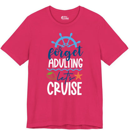 Forget Adulting Let's Cruise Shirt - Fun Nautical Vacation Apparel (Premium Tee) in Fuchsia - Forget Adulting Let's Cruise Shirt - Nautical Beach Vacation Tee