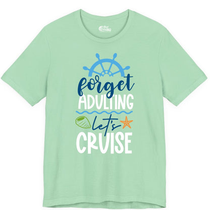 Forget Adulting Let's Cruise Shirt - Fun Nautical Vacation Apparel (Premium Tee) in Mint - Forget Adulting Let's Cruise Shirt - Nautical Beach Vacation Tee