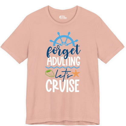 Forget Adulting Let's Cruise Shirt - Fun Nautical Vacation Apparel (Premium Tee) in Peach - Forget Adulting Let's Cruise Shirt - Nautical Beach Vacation Tee