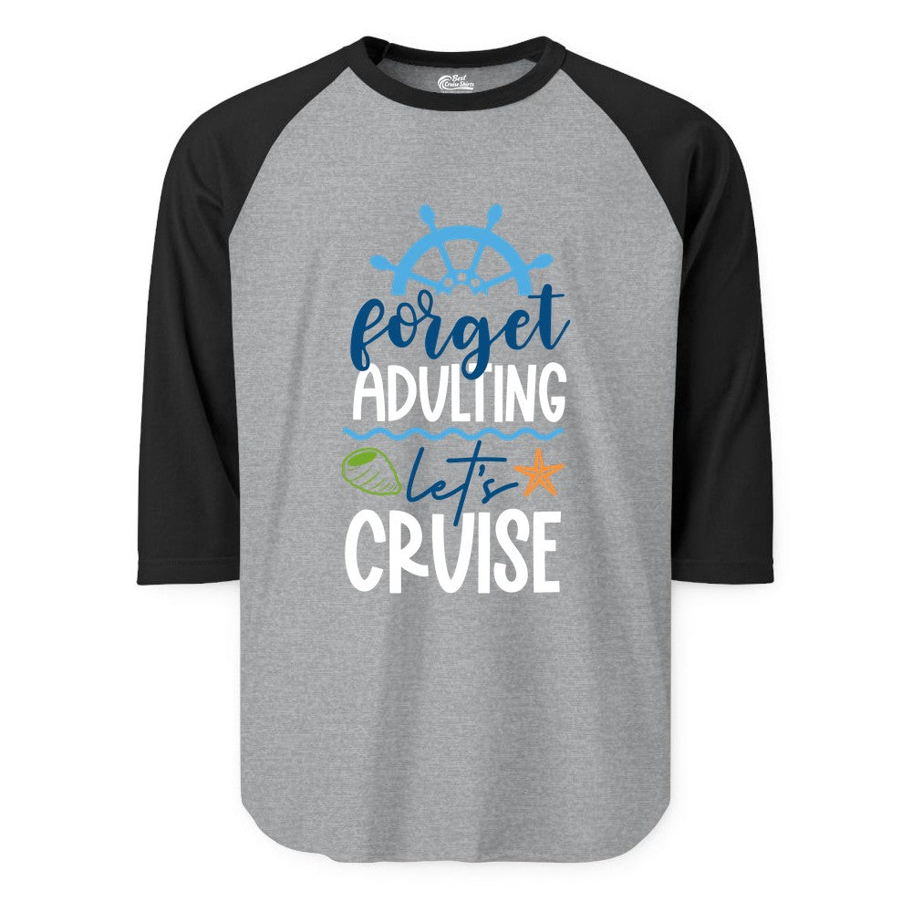 Forget Adulting Let's Cruise Shirt - Fun Nautical Vacation Apparel (Raglan) in Heather GreyBlack - Forget Adulting Let's Cruise Shirt - Nautical Beach Vacation Tee
