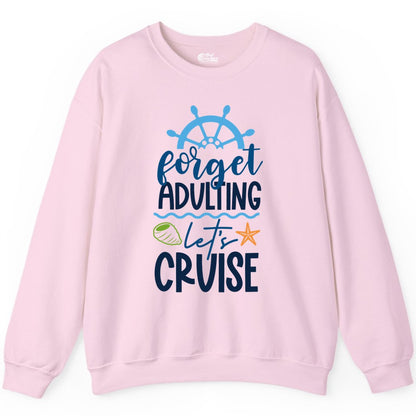 Forget Adulting Let's Cruise Shirt - Fun Nautical Vacation Apparel (Sweatshirt) in Light Pink - Forget Adulting Let's Cruise Shirt - Nautical Beach Vacation Tee