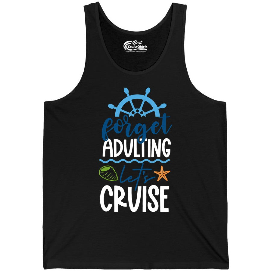 Forget Adulting Let's Cruise Shirt - Fun Nautical Vacation Apparel (Tank Top) in Black - Forget Adulting Let's Cruise Shirt - Nautical Beach Vacation Tee