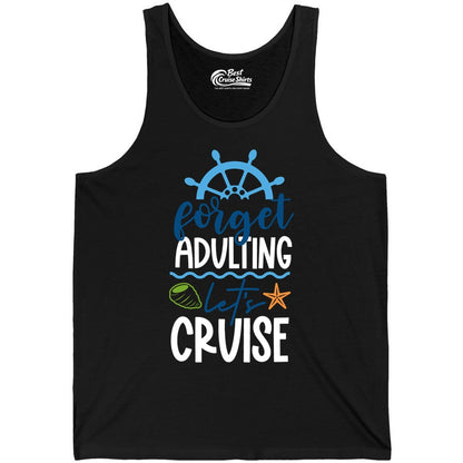 Forget Adulting Let's Cruise Shirt - Fun Nautical Vacation Apparel (Tank Top) in Black - Forget Adulting Let's Cruise Shirt - Nautical Beach Vacation Tee