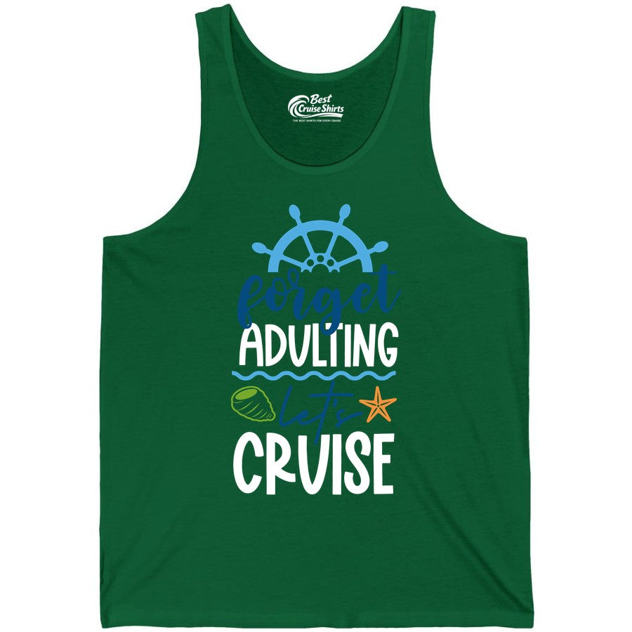 Forget Adulting Let's Cruise Shirt - Fun Nautical Vacation Apparel (Tank Top) in Kelly - Forget Adulting Let's Cruise Shirt - Nautical Beach Vacation Tee
