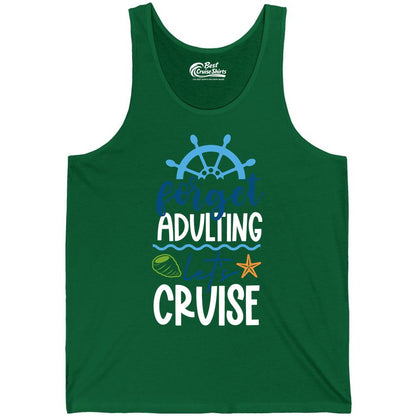 Forget Adulting Let's Cruise Shirt - Fun Nautical Vacation Apparel (Tank Top) in Kelly - Forget Adulting Let's Cruise Shirt - Nautical Beach Vacation Tee