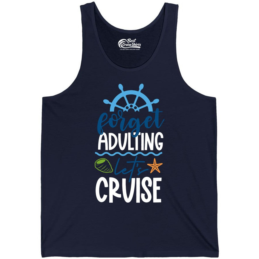 Forget Adulting Let's Cruise Shirt - Fun Nautical Vacation Apparel (Tank Top) in Navy - Forget Adulting Let's Cruise Shirt - Nautical Beach Vacation Tee