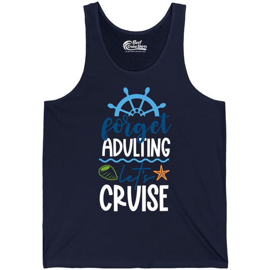 Forget Adulting Let's Cruise Shirt - Fun Nautical Vacation Apparel (Tank Top) in Navy - Forget Adulting Let's Cruise Shirt - Nautical Beach Vacation Tee