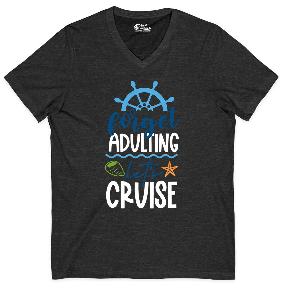 Forget Adulting Let's Cruise Shirt - Fun Nautical Vacation Apparel (V-Neck) in Dark Grey Heather - Forget Adulting Let's Cruise Shirt - Nautical Beach Vacation Tee