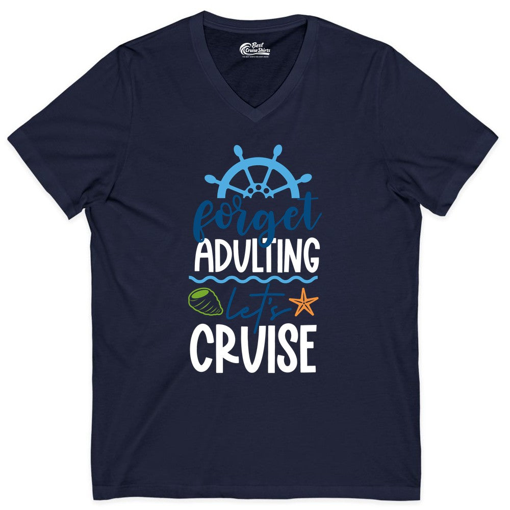Forget Adulting Let's Cruise Shirt - Fun Nautical Vacation Apparel (V-Neck) in Navy - Forget Adulting Let's Cruise Shirt - Nautical Beach Vacation Tee