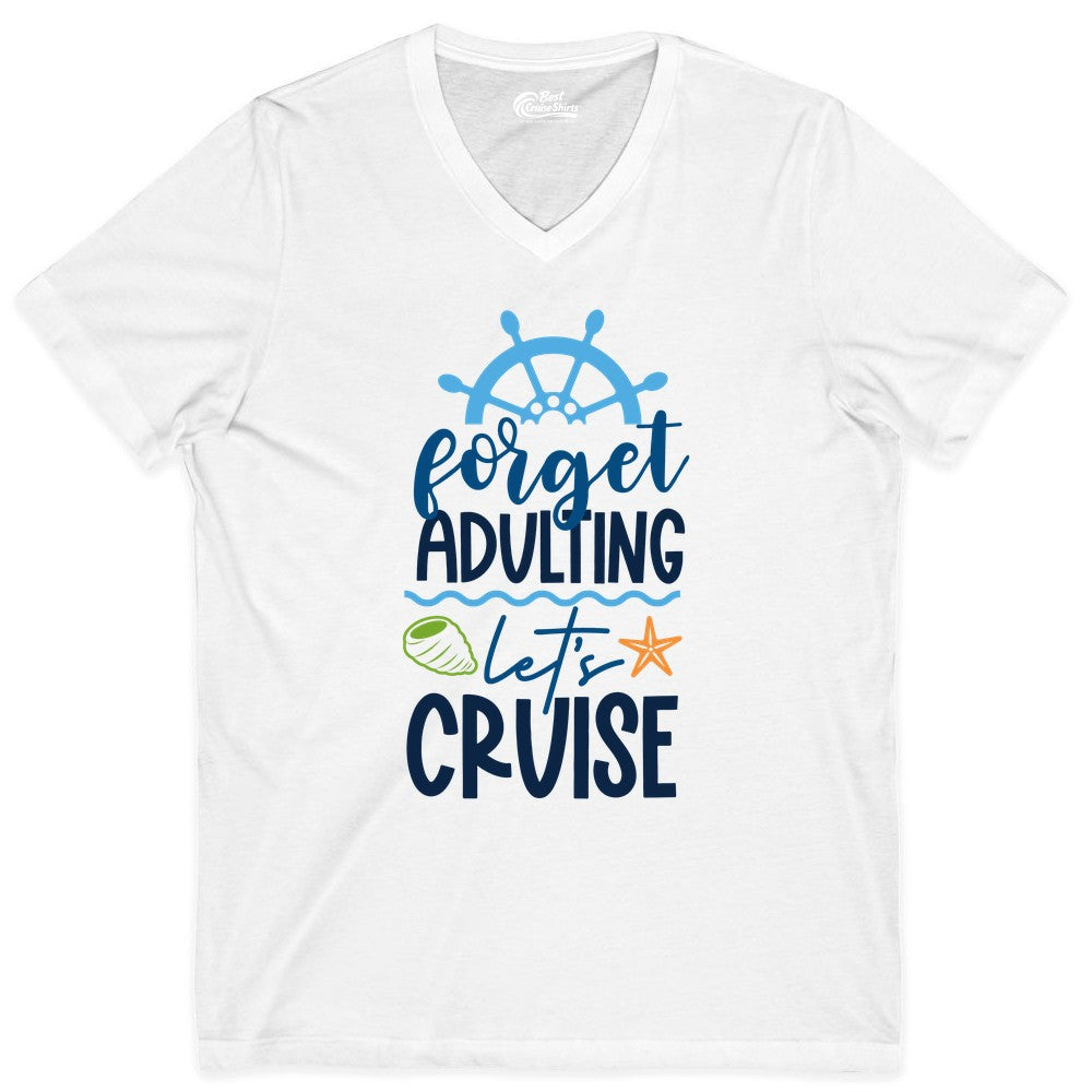 Forget Adulting Let's Cruise Shirt - Fun Nautical Vacation Apparel (V-Neck) in White - Forget Adulting Let's Cruise Shirt - Nautical Beach Vacation Tee