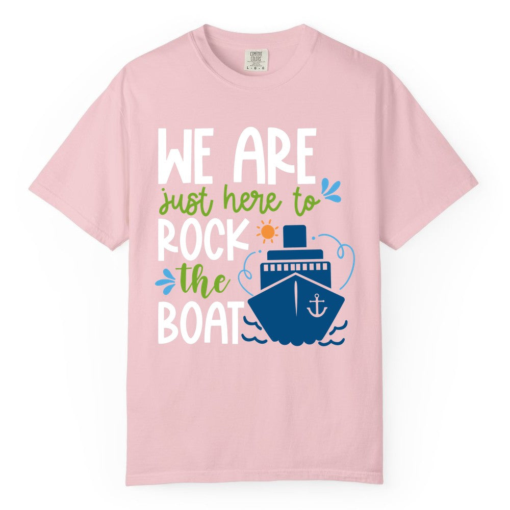 Funny Cruise Shirt - Rock the Boat Cruise Vacation Group Tee (Comfort Color) in Blossom - Funny Cruise Shirt - We Are Here To Rock The Boat Playful Ship Design