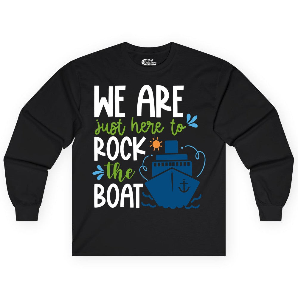 Funny Cruise Shirt - Rock the Boat Cruise Vacation Group Tee (Long Sleeve) in Black - Funny Cruise Shirt - We Are Here To Rock The Boat Playful Ship Design