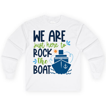 Funny Cruise Shirt - Rock the Boat Cruise Vacation Group Tee (Long Sleeve) in White - Funny Cruise Shirt - We Are Here To Rock The Boat Playful Ship Design
